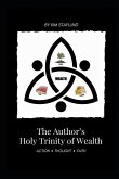 The Author's Holy Trinity of Wealth: Action * Thought * Faith