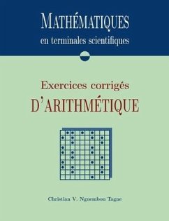 Mathématiques en terminales scientifiques: Exercices corrigés d'arithmétique - Nguembou Tagne, Christian Valéry
