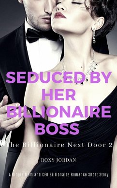 Cover Seduced by Her Billionaire Boss: A Single Mom and CEO Billionaire Romance Short Story (The Billionaire Next Door) (eBook, ePUB)