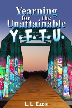 Yearning for the Unattainable - Eadie, L. L.