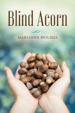 Blind Acorn: Volume 1 - Holmes, Marianne