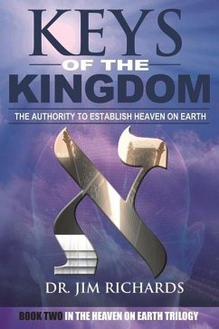 Keys of the Kingdom: The Authority to Establish Heaven on Earth - Richards, Jim B.; Bentorah, Chaim