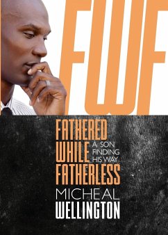 Fathered While Fatherless - Wellington, Micheal