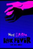 White Eldorado, Black Fever