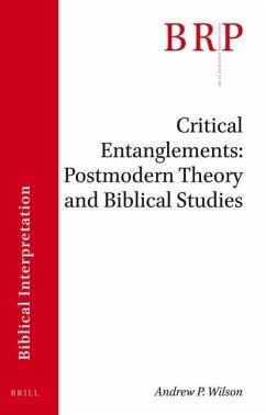 Critical Entanglements: Postmodern Theory and Biblical Studies - P Wilson, Andrew