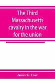 The Third Massachusetts cavalry in the war for the union