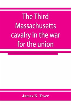 The Third Massachusetts cavalry in the war for the union - K. Ewer, James