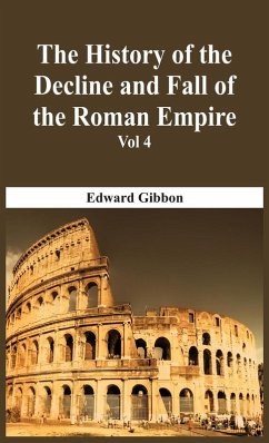 The History Of The Decline And Fall Of The Roman Empire - Vol 4 - Gibbon, Edward