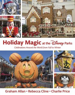 Holiday Magic At The Disney Parks - Allan, Graham; Cline, Rebecca; Price, Charlie