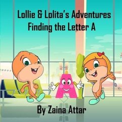 Lollie and Lolita's Adventures: Finding the Letter A - Attar, Zaina