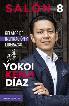 Salón 8: Relatos de Inspiración Y Liderazgo - Kenji Diaz, Yokoi