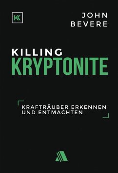 Killing Kryptonite (eBook, ePUB) - Bevere, John
