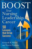Boost Your Nursing Leadership Career: 50 Lessons That Drive Success