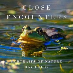 Close Encounters: Portraits of Nature - Colby, Ray