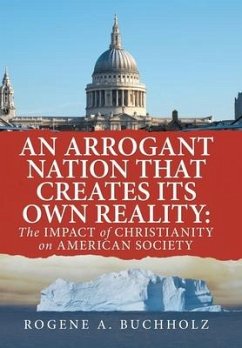 An Arrogant Nation That Creates Its Own Reality - Buchholz, Rogene A.