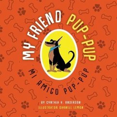 My Friend Pup-Pup: Mi Amigo Pup-Pup - Anderson, Cynthia Y.