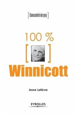 100% Winnicott: Concentré de psy - Lefèvre, Anne