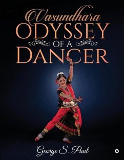 Vasundhara - Odyssey of a Dancer - George S. Paul