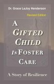 A Gifted Child in Foster Care: A Story of Resilience - REVISED EDITION