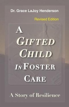 A Gifted Child in Foster Care: A Story of Resilience - REVISED EDITION - Henderson, Grace Lajoy