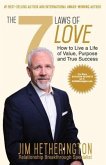 The 7 Laws of Love: How To Live a Life of Value, Purpose, and True Success