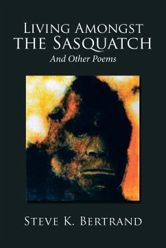 Living Amongst the Sasquatch - Bertrand, Steve K.