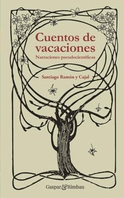 Cuentos de vacaciones: Narraciones pseudocientíficas - Ramón Y. Cajal, Santiago