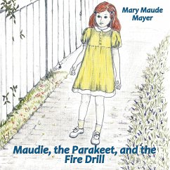 Maudie, the Parakeet, and the Fire Drill - Mayer, Mary Maude
