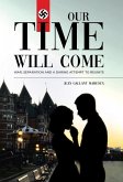 Our Time Will Come Our Time Will Come
