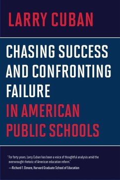 Chasing Success and Confronting Failure in American Public Schools - Cuban, Larry