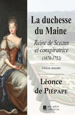La duchesse du Maine - de Piépape, Léonce