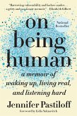 On Being Human: A Memoir of Waking Up, Living Real, and Listening Hard