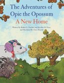 The Adventures of Opie the Opossum - A New Home: Volume 3