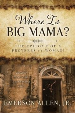 Where Is Big Mama?: The Epitome of a Proverbs 31 Woman! - Allen, Emerson