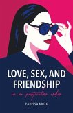Love, Sex, and Friendship: In No Particular Order