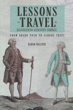 Lessons of Travel in Eighteenth-Century France - Gelléri, Gábor