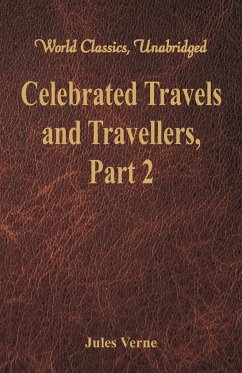 Celebrated Travels and Travellers - Verne, Jules