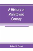 A history of Manitowoc County