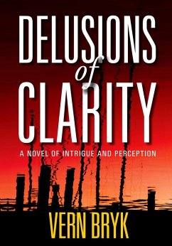 Cover Delusions of Clarity: A Novel of Intrigue and Perception (eBook, ePUB)