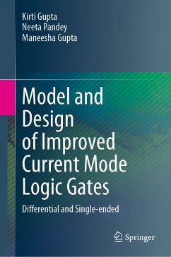 Model and Design of Improved Current Mode Logic Gates (eBook, PDF) - Gupta, Kirti; Pandey, Neeta; Gupta, Maneesha