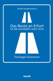 Das Beste an Erfurt ist die Autobahn nach Jena (eBook, ePUB)