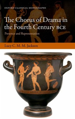 The Chorus of Drama in the Fourth Century BCE (eBook, ePUB) - Jackson, Lucy C. M. M.