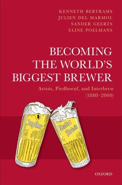 Becoming the World's Biggest Brewer (eBook, PDF) - Bertrams, Kenneth; Del Marmol, Julien; Geerts, Sander; Poelmans, Eline