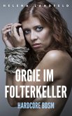 Orgie im Folterkeller [Hardcore BDSM] (eBook, ePUB)