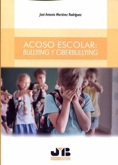 Acoso escolar: Bullying y Ciberbullying (eBook, PDF) - Martínez Rodríguez, José Antonio