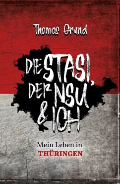 Die Stasi, der NSU & ich (eBook, ePUB) - Grund, Thomas
