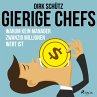 Gierige Chefs - Warum kein Manager... - Bild 1