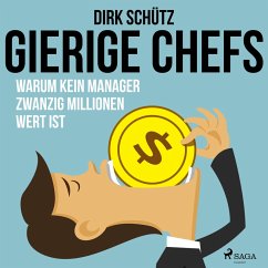 Gierige Chefs - Warum kein Manager zwanzig Millionen wert ist (MP3-Download) - Schütz, Dirk