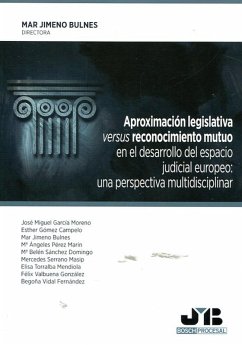 Aproximación legislativa versus reconocimiento mutuo en el desarrollo del espacio judicial europeo (eBook, PDF) - Jimeno Bulnes, Mar