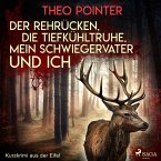 Der Rehrücken, die Tiefkühltruhe, mein Schwiegervater und ich - Kurzkrimi aus der Eifel (MP3-Download)